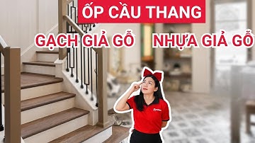 Nên chọn tấm nhựa giả gỗ hay gạch giả gỗ ốp cầu thang? So sánh mặt bậc cầu thang vân gỗ và ốp gạch