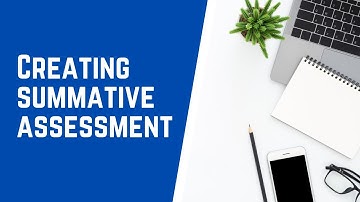 Creating Summative Assessment