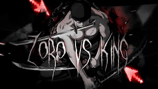 One Piece Zoro Vs King - King Of Hell Editamv