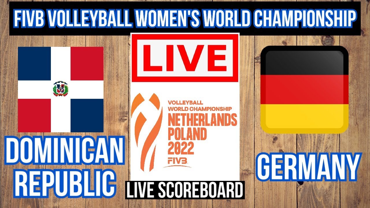 Live Dominican Republic Vs Germany FIVB Volleyball Womens World Championship Live Scoreboard