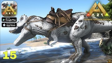 ARK: Ultimate Mobile Edition (Snapdragon 870) Max Graphics Gameplay walkthrough Part15 (Android/iOS)