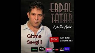 Erdal Tatar GİTME SEVGİLİ  Resimi