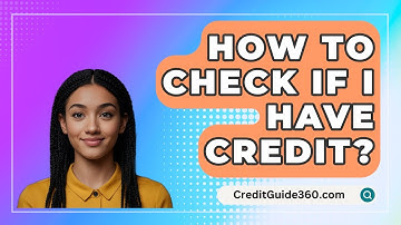 How To Check If I Have Credit? - CreditGuide360.com