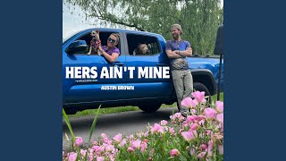 Video thumbnail of "Austin Brown - Hers Ain't Mine"