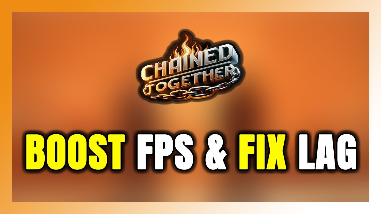How to BOOST FPS and FIX LAG in Chained Together! Optimization Guide ...