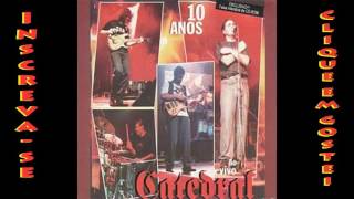 Video thumbnail of "08 Resplandece Catedral 10 Anos Ao vivo CD2 (Elétrico) 1997"