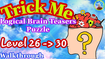 《Trick Me Level 26,27,28,29,30》Walkthrough Logical Brain Teasers Puzzle - Đáp Án Game Trick Me