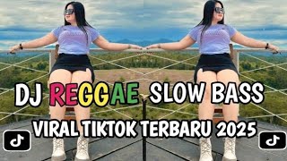 KUMPULAN DJ REGGAE SLOW TERBARU || DJ CAMPURAN VIRAL TIKTOK 2025🎵