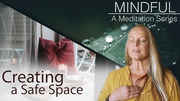 Mindful: A Meditation Series (Ep. 5- How to Create a Safe Space)