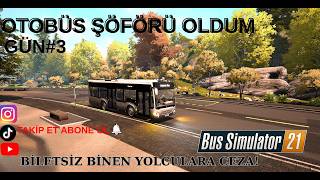 BİLETSİZ BİNENLERE ACIMADIM! 😈 | Bus Simulator 21 Türkçe #3