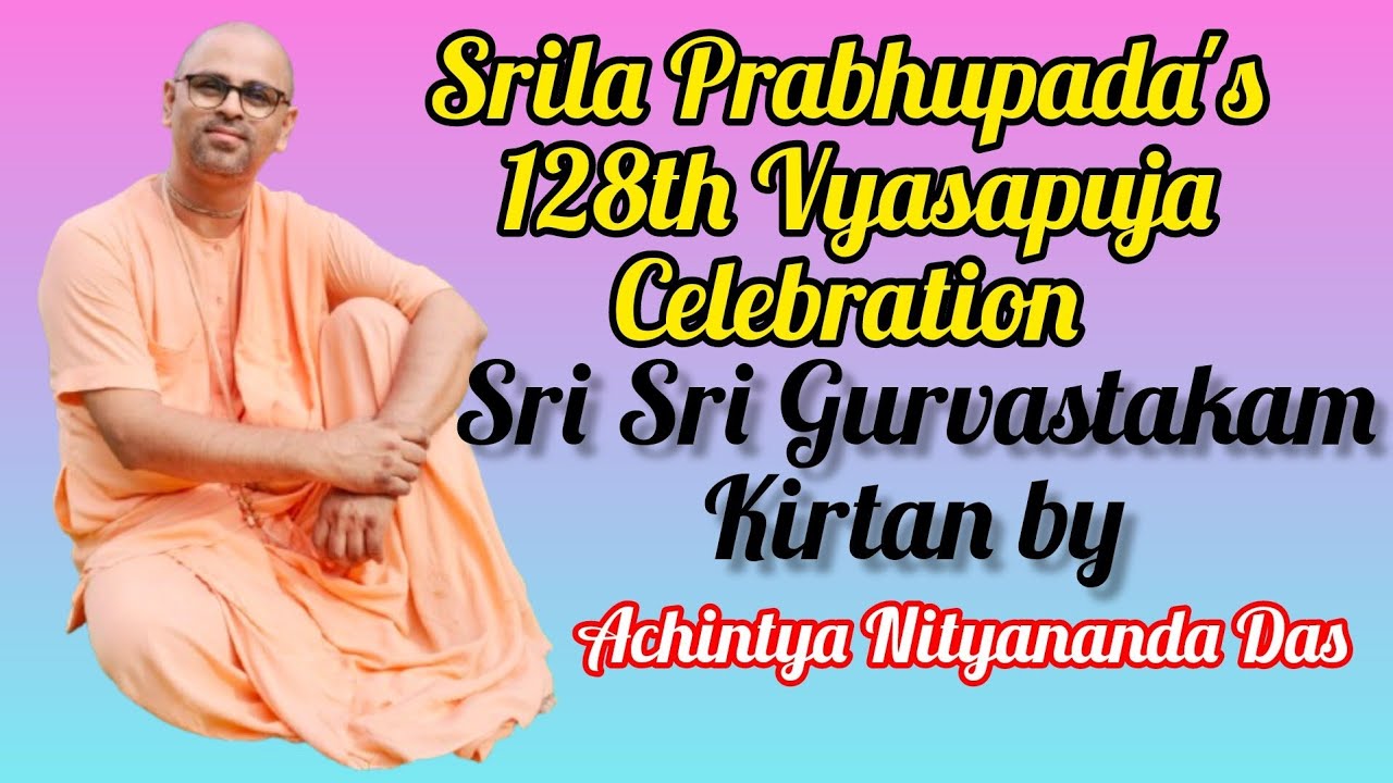 Sri Sri Gurvastakam Kirtan by Achintya Nityananda Das