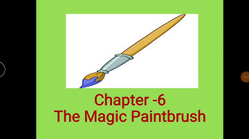 Class -2 Ch -6 The Magic Paintbrush ( Explanation)