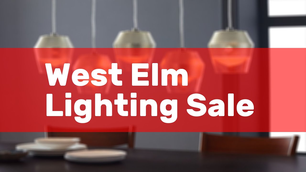 West Elm Lighting Sale YouTube