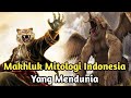 Makhluk Mitologi Indonesia Yang Mendunia | 5 Makhluk Mitologi Indonesia