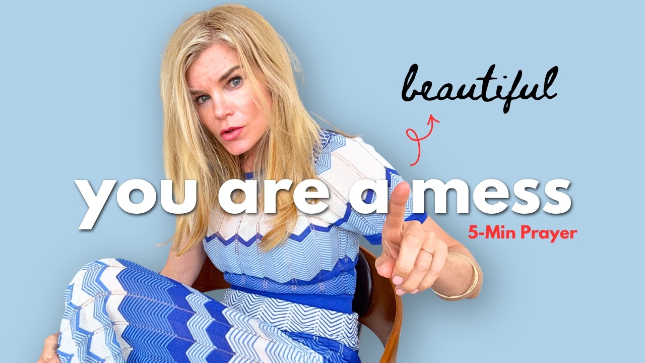 Feeling Like a Mess  A 5 Minute Prayer to Reclaim Your True Identity