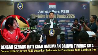 momen Menegangkan  Hari Ini Ketum Pssi Umumkan Timnas Indonesia Ke Piala Dunia 2026 Gantikan Iran