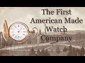 The History of The Waltham Watch Company