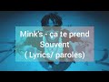 Mink's - ça te prend souvent ( lyrics/ paroles )