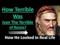 How terrible was ivan the terrible how he looked in real life mortal faces