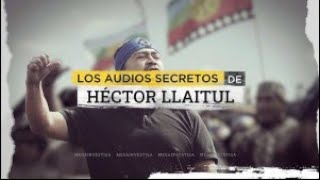 Los audios secretos de Héctor Llaitul: Inéditos diálogos probarían que ordenó misiones de la CAM