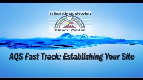 AQS Fast Track: Establishing Sites In AQS