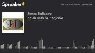 on air with haitianjonas