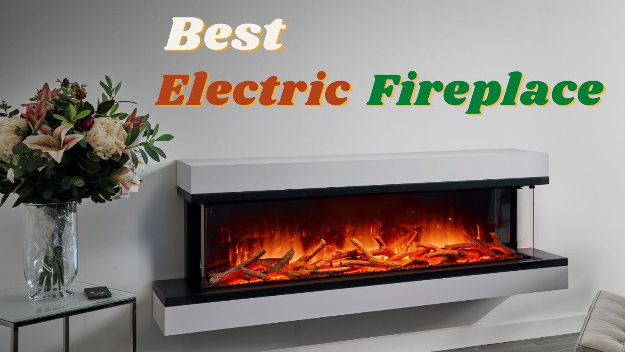 Best Electric Fireplaces 2024 Top 10 Best Electric Fireplaces to