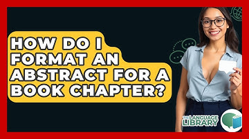 How Do I Format An Abstract For A Book Chapter? - The Language Library