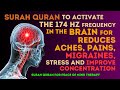 Surah quran to activate the 174 hz freq in the brain for stress reduces aches pains and migraines