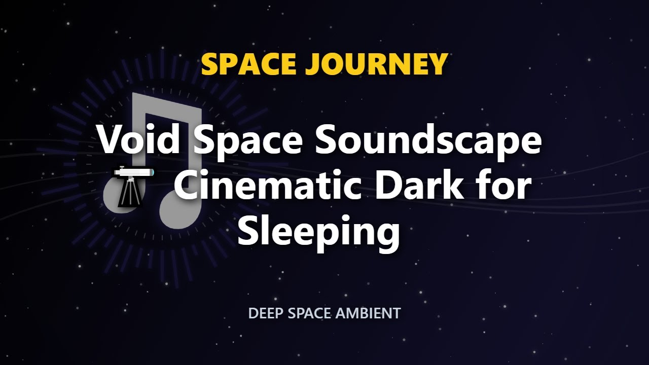 Void Space Soundscape 🔭 Cinematic Dark for Sleeping