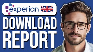 How To Download Credit Report From Experian UK (2024)