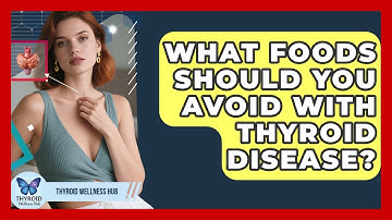 What Foods Should You Avoid With Thyroid Disease? - Thyroid Wellness Hub