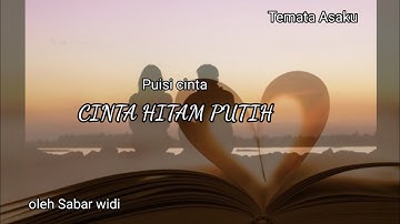 Puisi cinta - CINTA HITAM PUTIH | Musikalisasi puisi | Puisi pendek | Puisi baper |