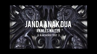 JANDA ANAK DUA - RAMLES WALTER ( karaoke ver . )