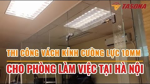 Thi Công Vách Kính Cường Lực 10mm Cho Phòng Làm Việc Tại Hà Nội | 0968 720 135