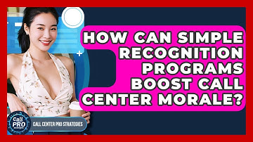 How Can Simple Recognition Programs Boost Call Center Morale? - Call Center Pro Strategies