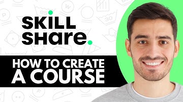How To Create A Course On Skillshare - Step by Step