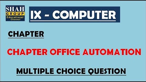 IX COMPUTER: MCQs Of  CHAPTER OFFICE AUTOMATION : Test Link Is mentioned Below!