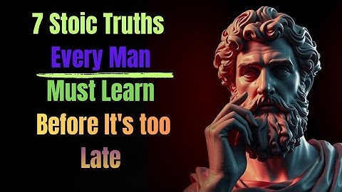 7 Stoic Truths Every Man Must Learn Before It