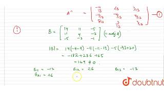 Let A=[{:(1,-2,1),(-2,3,1),(1,1,5):}]. Verify thatltbtgt (i) [adjA]^(-1)=adj (A^(-1)) (ii) (A^(-...