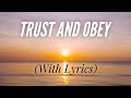 Trust and Obey (with lyrics) - The most BEAUTIFUL Hymn