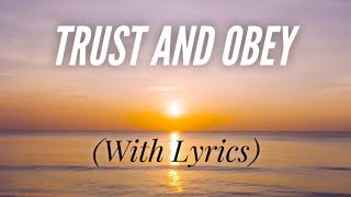 Trust and Obey (with lyrics) - The most BEAUTIFUL Hymn