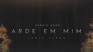 Sergio Saas - Arde em Mim | Lyric Video