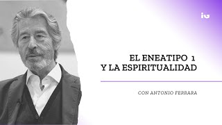 Entrevista sobre el Eneatipo 1 y la Espiritualidad, con Antonio Ferrara