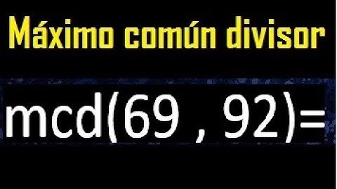 mcd 69 y 92 , maximo comun divisor , como se halla , ejemplos