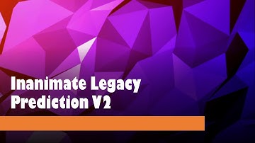 Inanimate Legacy Prediction V2