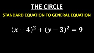 THE CIRCLE: STANDARD EQUATION TO GENERAL EQUATION