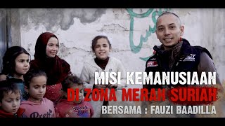 Trailer - Misi Kemanusiaan Fauzi Baadilla di Zona Merah Suriah!