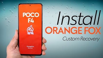 Install Orange Fox Custom Recovery on POCO F4 Phone