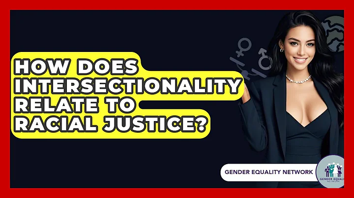 How Does Intersectionality Relate To Racial Justice? - Gender Equality Network
